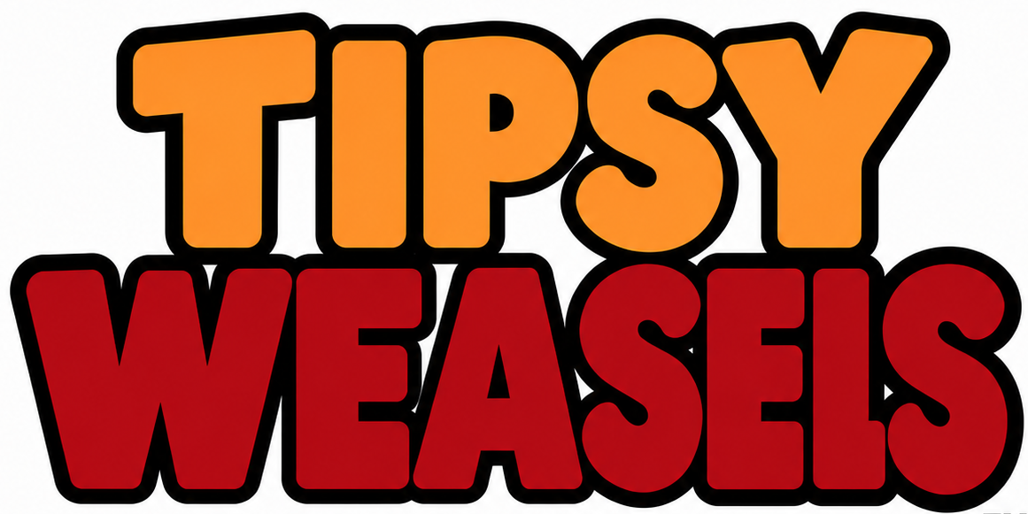 Tipsy Weasels